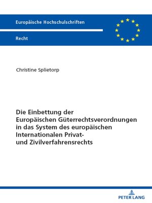 cover image of Die Einbettung der Europaeischen Gueterrechtsverordnungen in das System des europaeischen Internationalen Privat- und Zivilverfahrensrechts